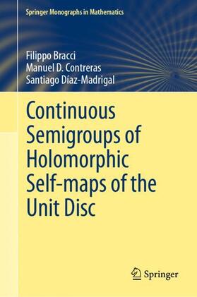 Bracci / Díaz-Madrigal / Contreras |  Continuous Semigroups of Holomorphic Self-maps of the Unit Disc | Buch |  Sack Fachmedien