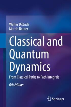 Reuter / Dittrich |  Classical and Quantum Dynamics | Buch |  Sack Fachmedien