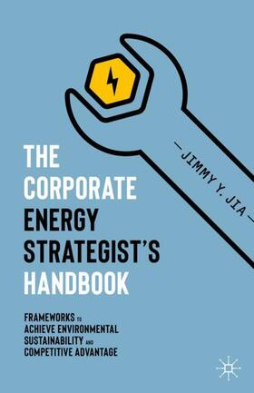 Jia |  The Corporate Energy Strategist’s Handbook | Buch |  Sack Fachmedien