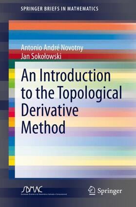 Sokolowski / Novotny / Sokolowski |  An Introduction to the Topological Derivative Method | Buch |  Sack Fachmedien