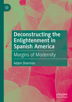 Sharman |  Deconstructing the Enlightenment in Spanish America | eBook | Sack Fachmedien