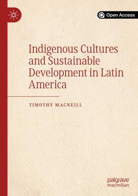MacNeill |  Indigenous Cultures and Sustainable Development in Latin America | Buch |  Sack Fachmedien