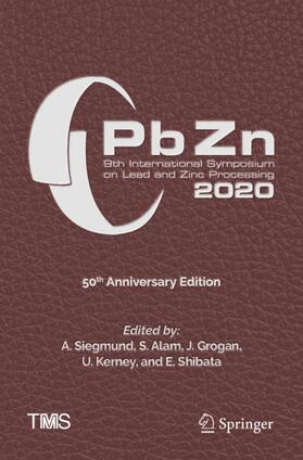Siegmund / Alam / Shibata |  PbZn 2020: 9th International Symposium on Lead and Zinc Processing | Buch |  Sack Fachmedien