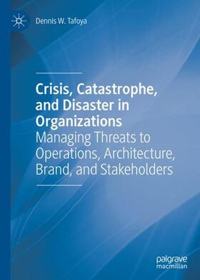 Tafoya |  Crisis, Catastrophe, and Disaster in Organizations | Buch |  Sack Fachmedien