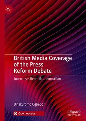 Ogbebor |  British Media Coverage of the Press Reform Debate | Buch |  Sack Fachmedien