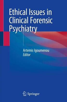 Igoumenou |  Ethical Issues in Clinical Forensic Psychiatry | Buch |  Sack Fachmedien