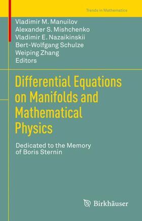 Manuilov / Mishchenko / Zhang |  Differential Equations on Manifolds and Mathematical Physics | Buch |  Sack Fachmedien