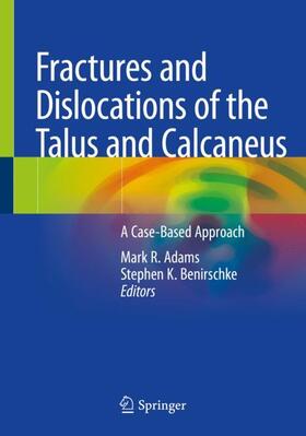 Benirschke / Adams |  Fractures and Dislocations of the Talus and Calcaneus | Buch |  Sack Fachmedien