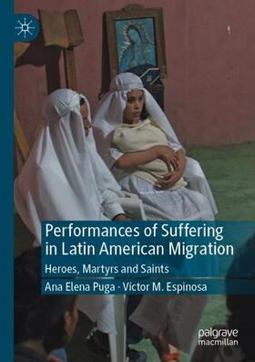 Espinosa / Puga |  Performances of Suffering in Latin American Migration | Buch |  Sack Fachmedien