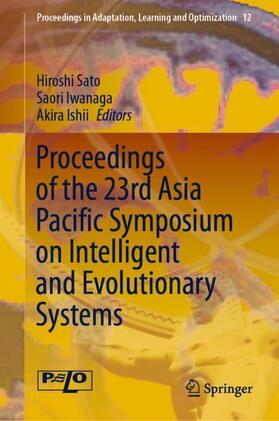 Sato / Ishii / Iwanaga |  Proceedings of the 23rd Asia Pacific Symposium on Intelligent and Evolutionary Systems | Buch |  Sack Fachmedien