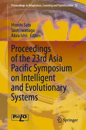 Sato / Iwanaga / Ishii |  Proceedings of the 23rd Asia Pacific Symposium on Intelligent and Evolutionary Systems | eBook | Sack Fachmedien