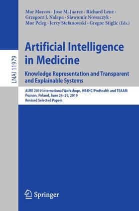 Marcos / Juarez / Lenz | Artificial Intelligence in Medicine: Knowledge Representation and Transparent and Explainable Systems | Buch | 978-3-030-37445-7 | sack.de