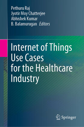 Raj / Chatterjee / Kumar |  Internet of Things Use Cases for the Healthcare Industry | eBook | Sack Fachmedien