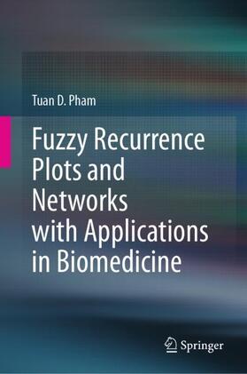 Pham |  Fuzzy Recurrence Plots and Networks with Applications in Biomedicine | Buch |  Sack Fachmedien