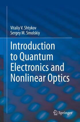Smolskiy / Shtykov |  Introduction to Quantum Electronics and Nonlinear Optics | Buch |  Sack Fachmedien