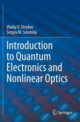 Smolskiy / Shtykov |  Introduction to Quantum Electronics and Nonlinear Optics | Buch |  Sack Fachmedien