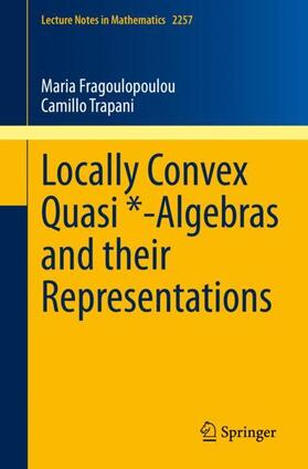 Trapani / Fragoulopoulou |  Locally Convex Quasi *-Algebras and their Representations | Buch |  Sack Fachmedien