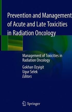 Selek / Ozyigit |  Prevention and Management of Acute and Late Toxicities in Radiation Oncology | Buch |  Sack Fachmedien
