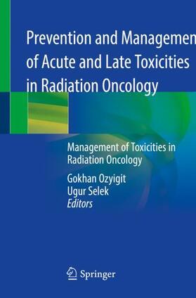 Selek / Ozyigit |  Prevention and Management of Acute and Late Toxicities in Radiation Oncology | Buch |  Sack Fachmedien