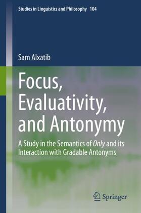 Alxatib |  Focus, Evaluativity, and Antonymy | Buch |  Sack Fachmedien