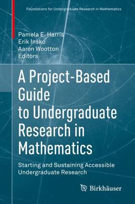 Harris / Wootton / Insko |  A Project-Based Guide to Undergraduate Research in Mathematics | Buch |  Sack Fachmedien