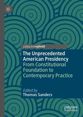 Sanders |  The Unprecedented American Presidency | Buch |  Sack Fachmedien