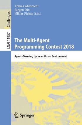 Ahlbrecht / Fiekas / Dix |  The Multi-Agent Programming Contest 2018 | Buch |  Sack Fachmedien