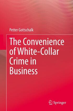 Gottschalk |  The Convenience of White-Collar Crime in Business | Buch |  Sack Fachmedien