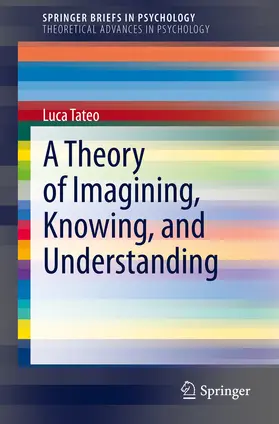 Tateo | A Theory of Imagining, Knowing, and Understanding | E-Book | sack.de