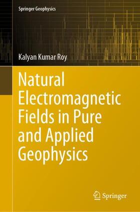 Roy |  Natural Electromagnetic Fields in Pure and Applied Geophysics | Buch |  Sack Fachmedien