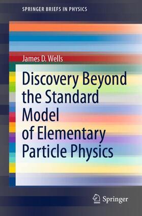 Wells |  Discovery Beyond the Standard Model of Elementary Particle Physics | Buch |  Sack Fachmedien