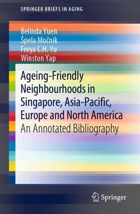 Yuen / Yap / Mocnik |  Ageing-Friendly Neighbourhoods in Singapore, Asia-Pacific, Europe and North America | Buch |  Sack Fachmedien