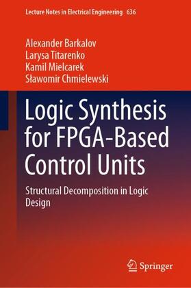Barkalov / Chmielewski / Titarenko |  Logic Synthesis for FPGA-Based Control Units | Buch |  Sack Fachmedien