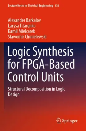 Barkalov / Chmielewski / Titarenko |  Logic Synthesis for FPGA-Based Control Units | Buch |  Sack Fachmedien