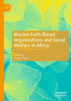 Weiss |  Muslim Faith-Based Organizations and Social Welfare in Africa | Buch |  Sack Fachmedien