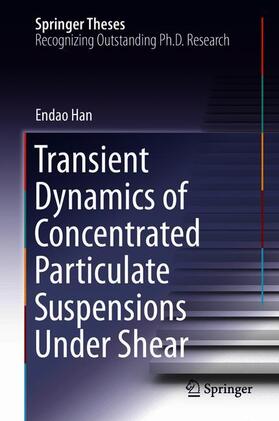 Han |  Transient Dynamics of Concentrated Particulate Suspensions Under Shear | Buch |  Sack Fachmedien