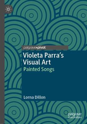 Dillon |  Violeta Parra¿s Visual Art | Buch |  Sack Fachmedien