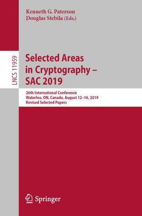 Stebila / Paterson |  Selected Areas in Cryptography ¿ SAC 2019 | Buch |  Sack Fachmedien