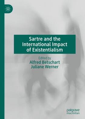 Werner / Betschart |  Sartre and the International Impact of Existentialism | Buch |  Sack Fachmedien