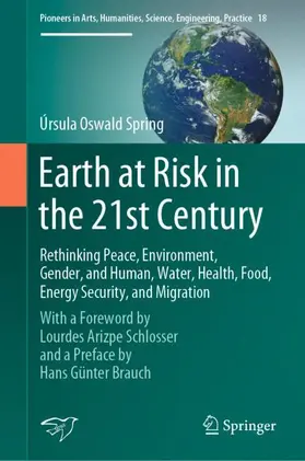 Oswald Spring |  Earth at Risk in the 21st Century: Rethinking Peace, Environment, Gender, and Human, Water, Health, Food, Energy Security, and Migration | Buch |  Sack Fachmedien