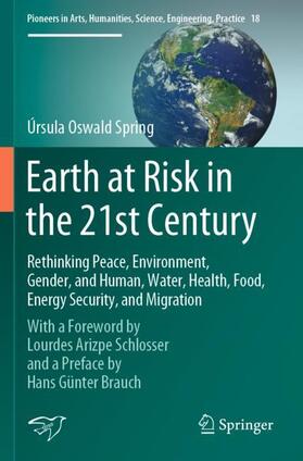 Oswald Spring |  Earth at Risk in the 21st Century: Rethinking Peace, Environment, Gender, and Human, Water, Health, Food, Energy Security, and Migration | Buch |  Sack Fachmedien