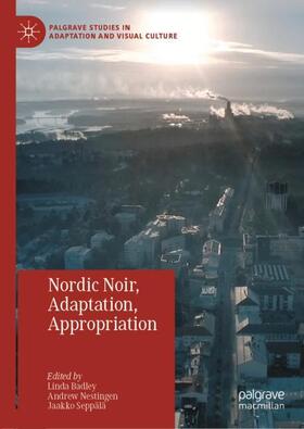 Badley / Seppälä / Nestingen |  Nordic Noir, Adaptation, Appropriation | Buch |  Sack Fachmedien