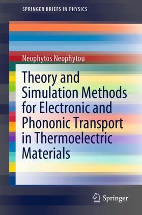 Neophytou |  Theory and Simulation Methods for Electronic and Phononic Transport in Thermoelectric Materials | Buch |  Sack Fachmedien