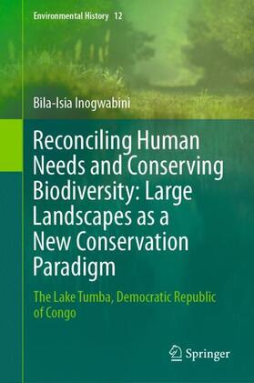 Inogwabini |  Reconciling Human Needs and Conserving Biodiversity: Large Landscapes as a New Conservation Paradigm | Buch |  Sack Fachmedien