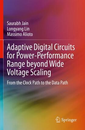 Jain / Alioto / Lin |  Adaptive Digital Circuits for Power-Performance Range beyond Wide Voltage Scaling | Buch |  Sack Fachmedien