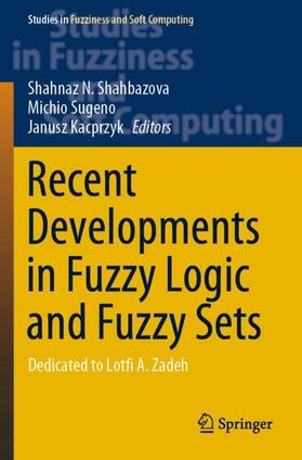 Shahbazova / Kacprzyk / Sugeno |  Recent Developments in Fuzzy Logic and Fuzzy Sets | Buch |  Sack Fachmedien
