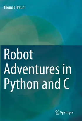 Bräunl |  Robot Adventures in Python and C | Buch |  Sack Fachmedien