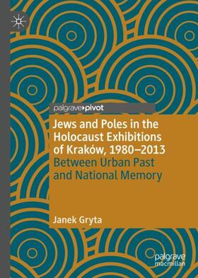 Gryta |  Jews and Poles in the Holocaust Exhibitions of Kraków, 1980¿2013 | Buch |  Sack Fachmedien