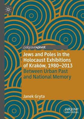 Gryta |  Jews and Poles in the Holocaust Exhibitions of Kraków, 1980¿2013 | Buch |  Sack Fachmedien