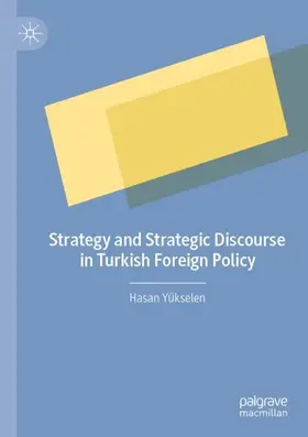 Yükselen |  Strategy and Strategic Discourse in Turkish Foreign Policy | Buch |  Sack Fachmedien